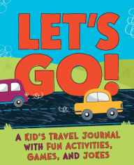 Title: Let's Go: A Travel Activity Journal for Kids: 100+ Fun Games, Activities, and Jokes!, Author: Kids Activity Books