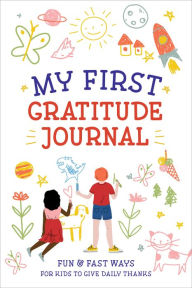 Title: My First Gratitude Journal: Fun and Fast Ways for Kids to Give Daily Thanks, Author: Creative Journals for Kids