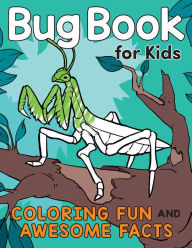 Title: Bug Book for Kids: Coloring Fun and Awesome Facts, Author: Katie Henries-Meisner