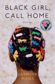 Title: Black Girl, Call Home, Author: Jasmine Mans