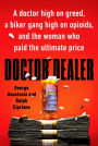 Doctor Dealer: A doctor high on greed, a biker gang high on opioids, and the woman who paid the ultimate price