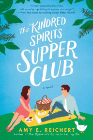 Title: The Kindred Spirits Supper Club, Author: Amy E. Reichert