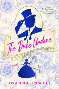 Title: The Duke Undone, Author: Joanna Lowell