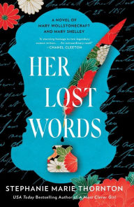 Free audio books without downloading Her Lost Words: A Novel of Mary Wollstonecraft and Mary Shelley by Stephanie Marie Thornton, Stephanie Marie Thornton