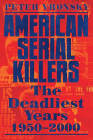 Free textbooks downloads pdf American Serial Killers: The Deadliest Years 1950-2000 by 