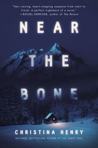 Title: Near the Bone, Author: Christina Henry