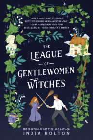Title: The League of Gentlewomen Witches, Author: India Holton