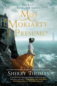 Title: Miss Moriarty, I Presume?, Author: Sherry Thomas