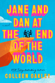 Title: Jane and Dan at the End of the World, Author: Colleen Oakley