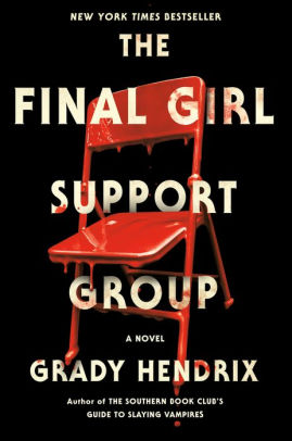 The Final Girl Support Group By Grady Hendrix Hardcover Barnes Noble