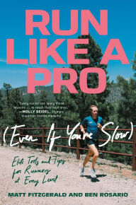 Ebook downloads for free in pdf Run Like a Pro (Even If You're Slow): Elite Tools and Tips for Runners at Every Level