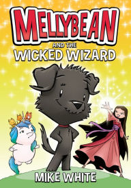 Download full ebooks google Mellybean and the Wicked Wizard  (English Edition) by Mike White