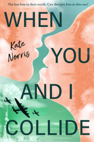 Title: When You and I Collide, Author: Kate Norris