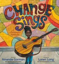 Free downloadable pdf textbooks Change Sings: A Children's Anthem by Amanda Gorman, Loren Long ePub MOBI
