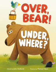 Title: Over, Bear! Under, Where?, Author: Julie Hedlund