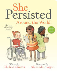 Title: She Persisted Around the World: 13 Women Who Changed History, Author: Chelsea Clinton