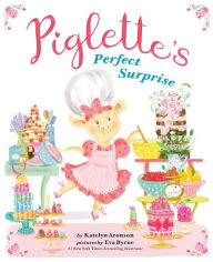 Title: Piglette's Perfect Surprise, Author: Katelyn Aronson