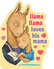 Title: Llama Llama Loves His Mama, Author: Anna Dewdney