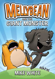 Title: Mellybean and the Giant Monster, Author: Mike White