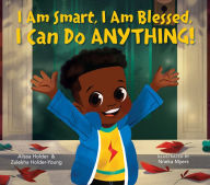 Title: I Am Smart, I Am Blessed, I Can Do Anything!, Author: Alissa Holder