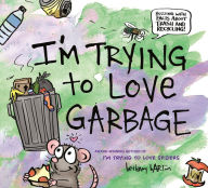 Title: I'm Trying to Love Garbage, Author: Bethany Barton