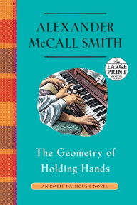 Title: The Geometry of Holding Hands (Isabel Dalhousie Series #13, Author: Alexander McCall Smith