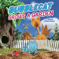 Title: BubbleCat Grows a Garden, Author: Sean Charmatz