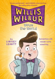 Title: Willis Wilbur Wows the World, Author: Lindsey Leavitt