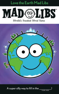 Title: Love the Earth Mad Libs: World's Greatest Word Game, Author: Corey Powell