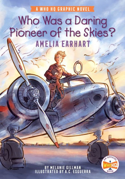 Who Was A Daring Pioneer of the Skies?: Amelia Earhart: HQ Graphic Novel