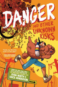 Title: Danger and Other Unknown Risks: A Graphic Novel, Author: Ryan North