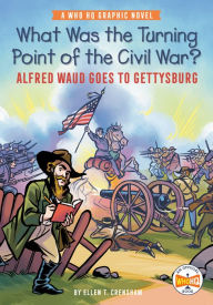 Download free textbook What Was the Turning Point of the Civil War?: Alfred Waud Goes to Gettysburg: A Who HQ Graphic Novel 9780593225165 CHM