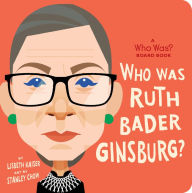 Title: Who Was Ruth Bader Ginsburg?: A Who Was? Board Book, Author: Lisbeth Kaiser