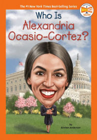 Title: Who Is Alexandria Ocasio-Cortez?, Author: Kirsten Anderson