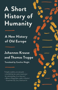 Title: A Short History of Humanity: A New History of Old Europe, Author: Johannes Krause