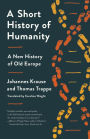 A Short History of Humanity: A New History of Old Europe