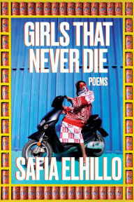 Ebooks for free downloading Girls That Never Die: Poems 9780593229484 by Safia Elhillo  (English literature)