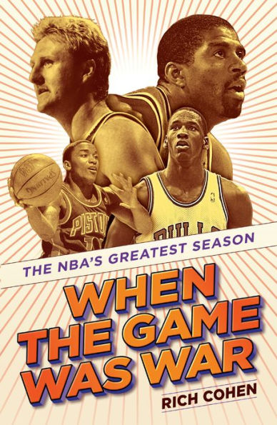 When the Game Was War: The NBA's Greatest Season