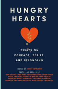 Title: Hungry Hearts: Essays on Courage, Desire, and Belonging, Author: Jennifer Rudolph Walsh