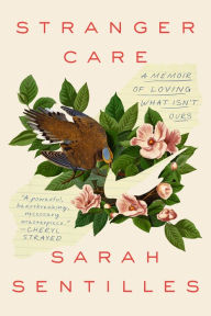 Free audiobook downloads for mp3 Stranger Care: A Memoir of Loving What Isn't Ours 9780593230039 by Sarah Sentilles  (English literature)