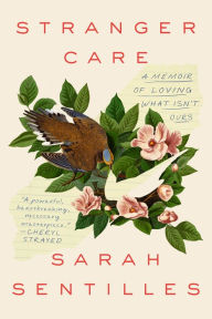 Download books from google books to kindle Stranger Care: A Memoir of Loving What Isn't Ours MOBI 9780593230039 English version