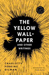 Title: The Yellow Wall-Paper and Other Writings, Author: Charlotte Perkins Gilman