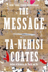 Title: The Message, Author: Ta-Nehisi Coates