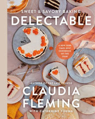 Title: Delectable: Sweet & Savory Baking, Author: Claudia Fleming