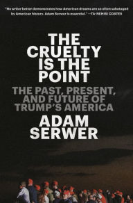 Pdf ebooks for mobiles free download The Cruelty Is the Point: The Past, Present, and Future of Trump's America MOBI