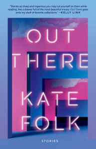 Title: Out There: Stories, Author: Kate Folk