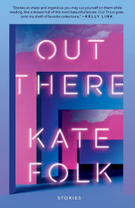 Title: Out There: Stories, Author: Kate Folk