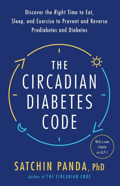 the Circadian Diabetes Code: Discover Right Time to Eat, Sleep, and Exercise Prevent Reverse Prediabetes