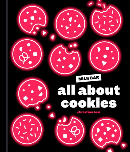 All About Cookies: A Milk Bar Baking Book