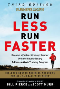 Book downloads for free kindle Runner's World Run Less Run Faster: Become a Faster, Stronger Runner with the Revolutionary 3-Runs-a-Week Training Program by Bill Pierce, Scott Murr RTF CHM